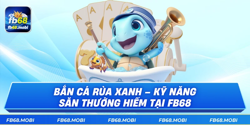Bắn Cá Rùa Xanh