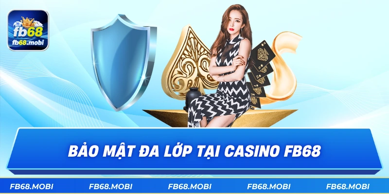 Bảo mật đa lớp tại casino fb68