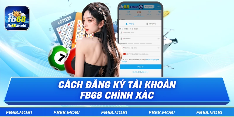 Cách đăng ký tài khoản fb68 chính xác