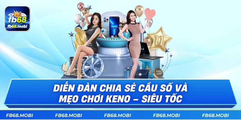 Diễn đàn chia sẻ cầu số và mẹo chơi keno – siêu tốc
