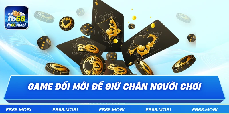 Game đổi mới để giữ chân người chơi