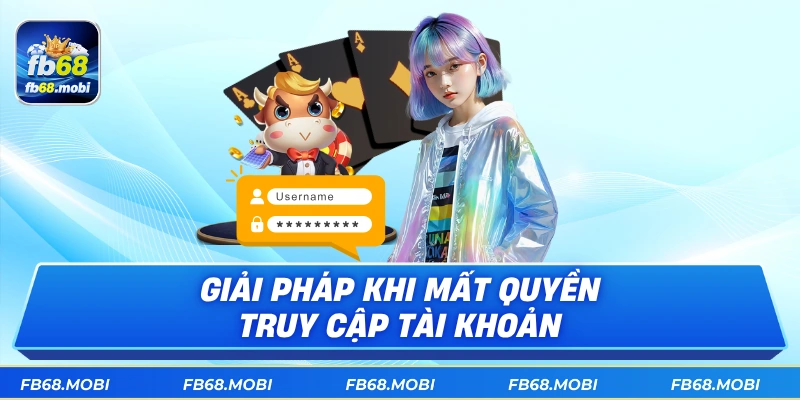 Giải pháp khi mất quyền truy cập tài khoản