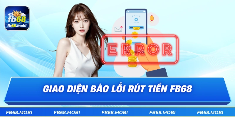 Giao diện báo lỗi rút tiền fb68