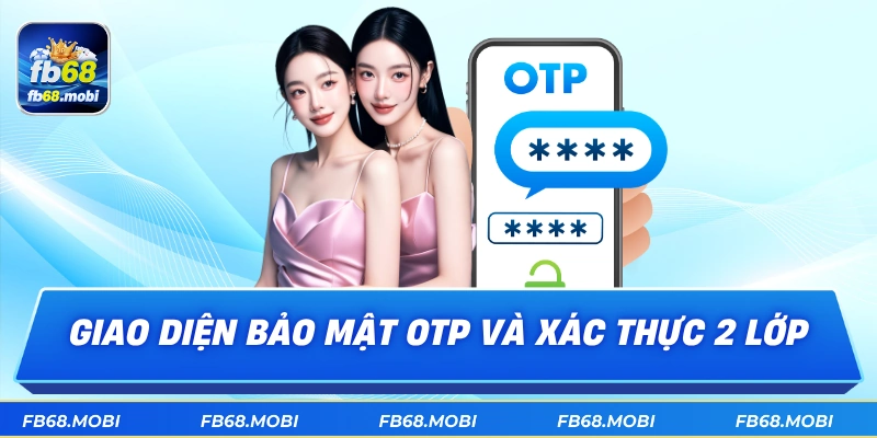 Giao diện bảo mật OTP và xác thực 2 lớp
