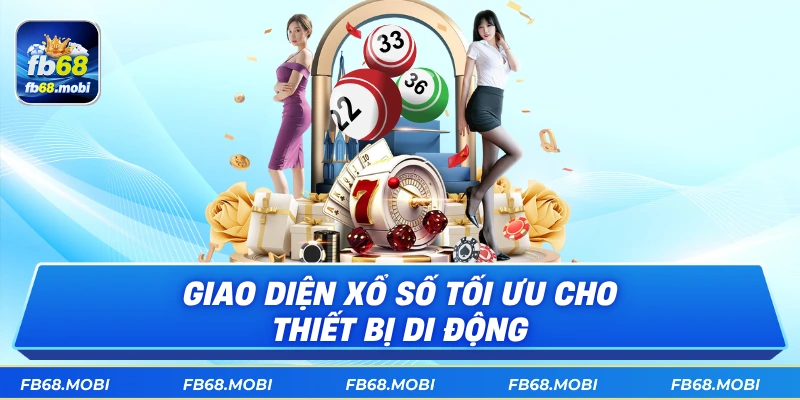 Giao diện xổ số tối ưu cho thiết bị di động