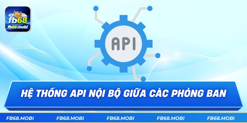 Hệ thống API nội bộ giữa các phòng ban