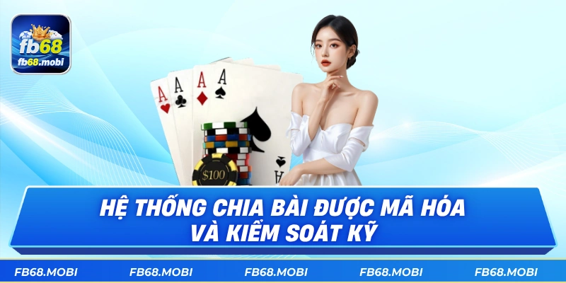 Hệ thống chia bài được mã hóa và kiểm soát kỹ