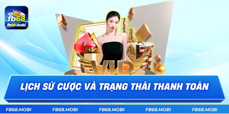 Lịch sử cược và trạng thái thanh toán