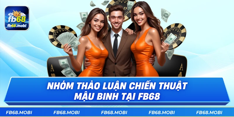 Nhóm thảo luận chiến thuật mậu binh tại fb68