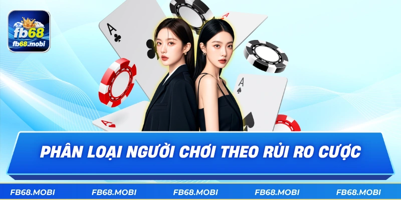 Phân loại người chơi theo rủi ro cược