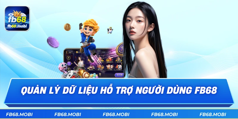 Quản lý dữ liệu hỗ trợ người dùng fb68