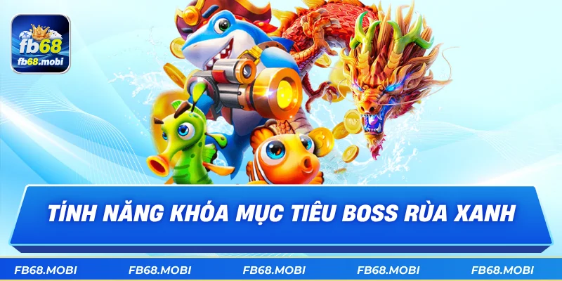 Tính năng khóa mục tiêu boss rùa xanh