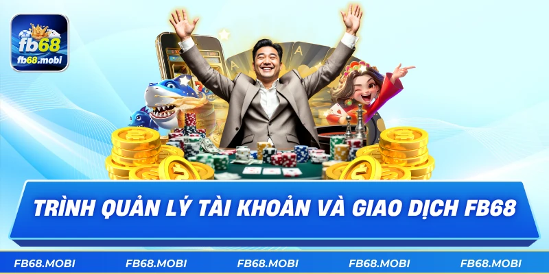 Trình quản lý tài khoản và giao dịch fb68