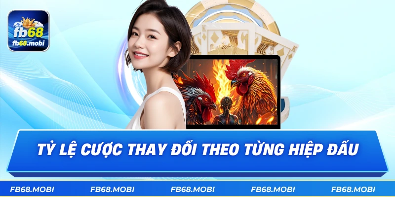 Tỷ lệ cược thay đổi theo từng hiệp đấu